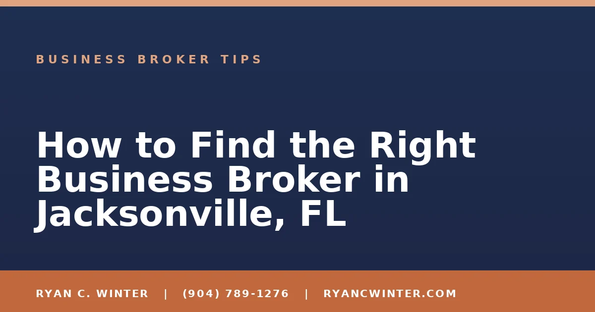 How to Find the Right Business Broker in Jacksonville, FL - Ryan C. Winter, business broker serving Florida