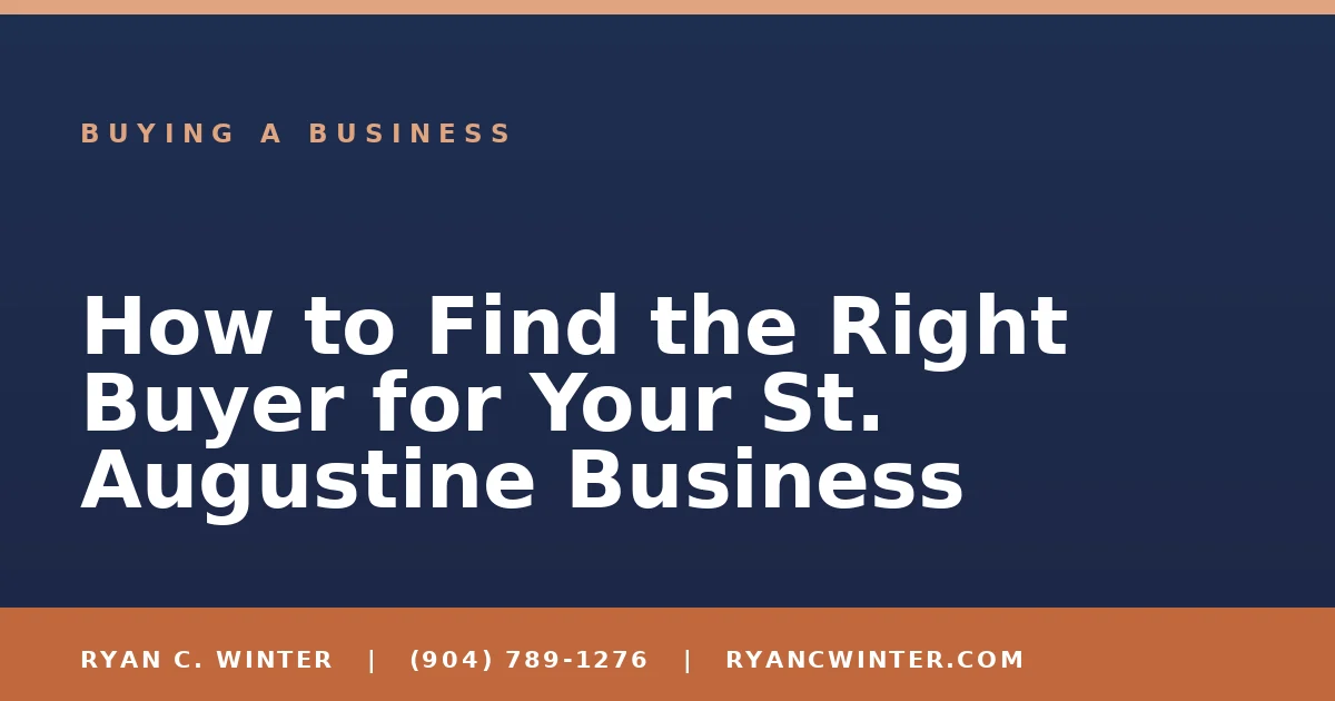 How to Find the Right Buyer for Your St. Augustine Business - Ryan C. Winter, business broker serving Florida