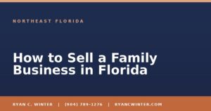 How to Sell a Family Business in Florida - Ryan C. Winter, business broker serving Florida