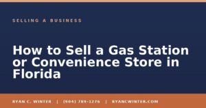 How to Sell a Gas Station or Convenience Store in Florida - Ryan C. Winter, business broker serving Florida