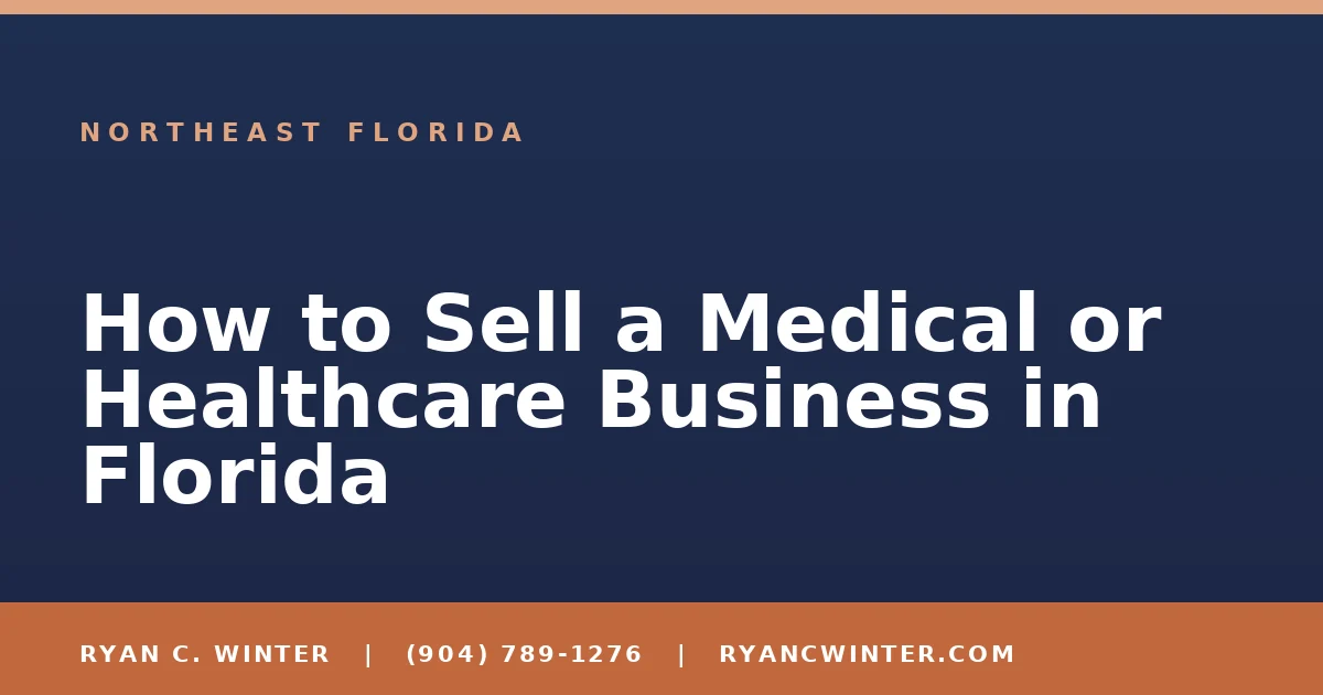 How to Sell a Medical or Healthcare Business in Florida - Ryan C. Winter, business broker serving Florida