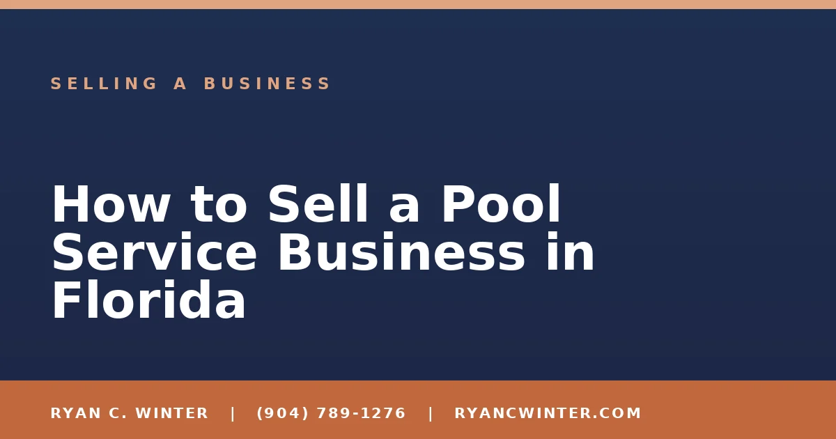 How to Sell a Pool Service Business in Florida - Ryan C. Winter, business broker serving Florida