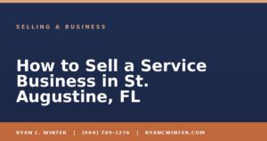 How to Sell a Service Business in St. Augustine, FL - Ryan C. Winter, business broker serving Florida
