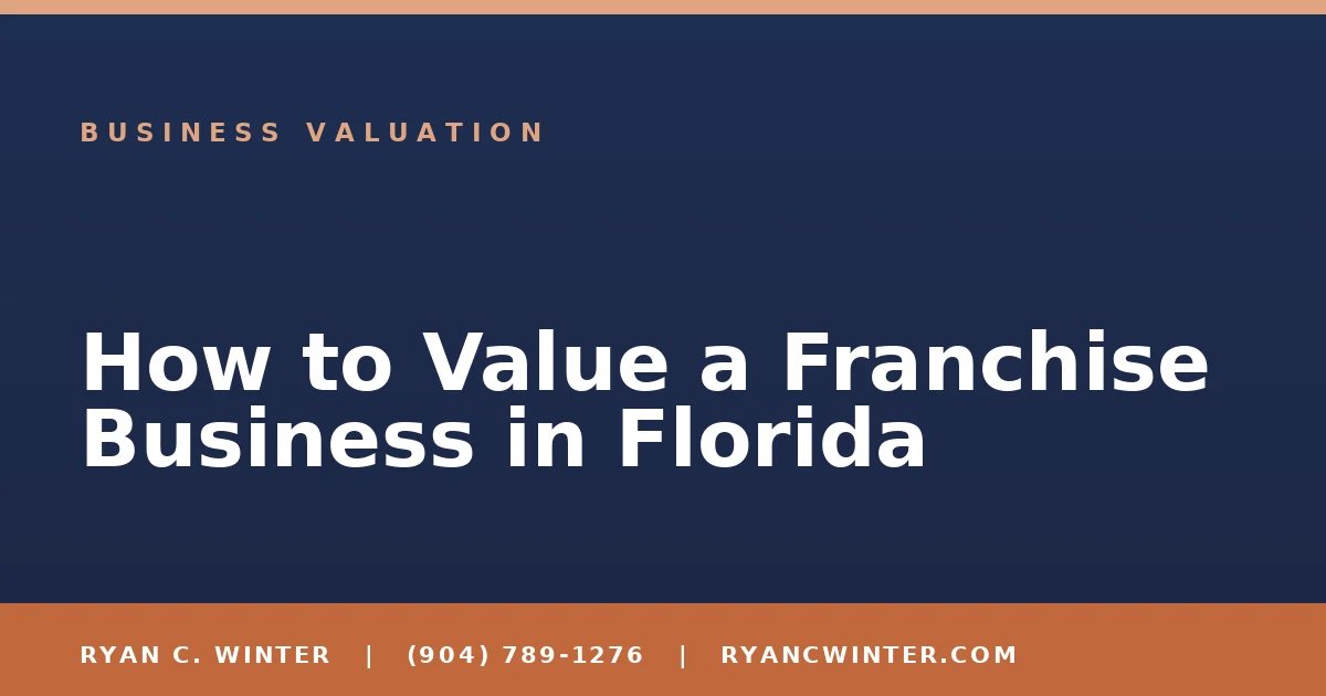 How to Value a Franchise Business in Florida - Ryan C. Winter, business broker serving Florida