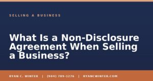 What Is a Non-Disclosure Agreement When Selling a Business? - Ryan C. Winter, business broker serving Florida