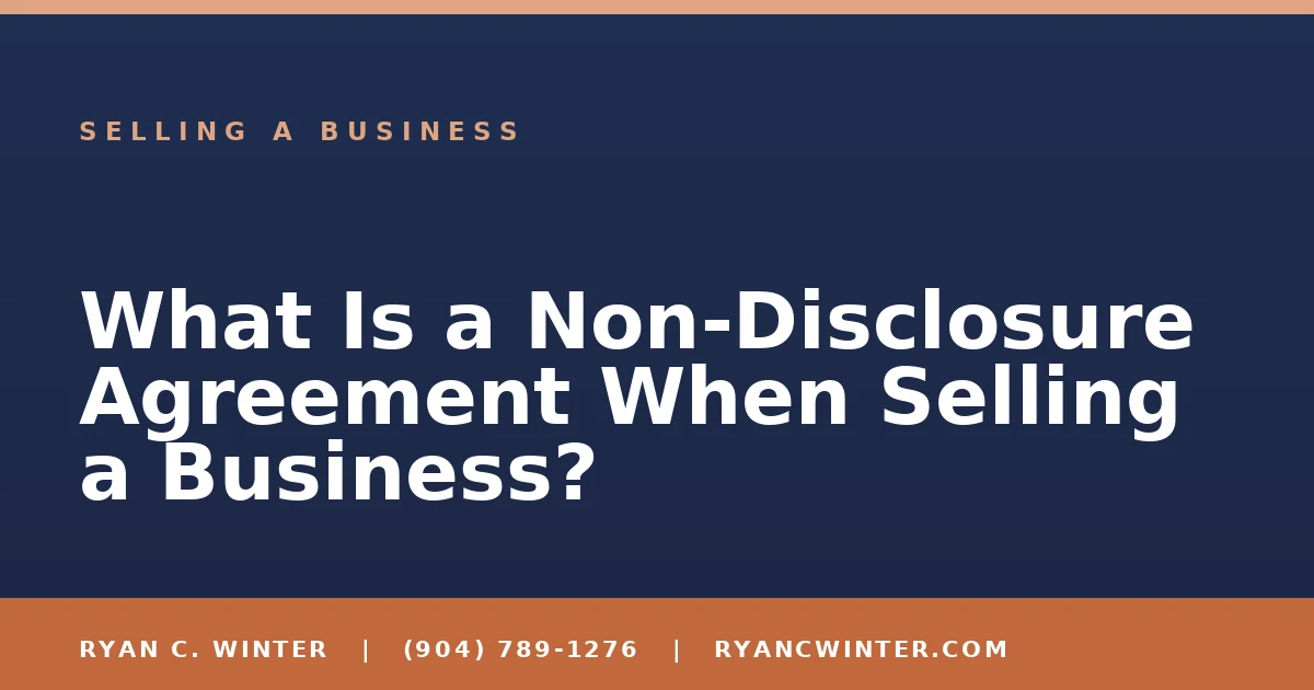 What Is a Non-Disclosure Agreement When Selling a Business? - Ryan C. Winter, business broker serving Florida