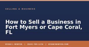 How to Sell a Business in Fort Myers or Cape Coral, FL - Ryan C. Winter, business broker serving Florida