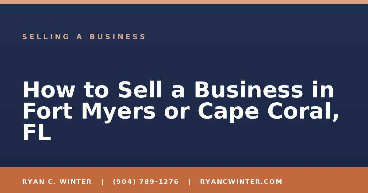 How to Sell a Business in Fort Myers or Cape Coral, FL - Ryan C. Winter, business broker serving Florida