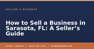 How to Sell a Business in Sarasota, FL: A Seller’s Guide - Ryan C. Winter, business broker serving Florida