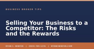 Selling Your Business to a Competitor: The Risks and the Rewards - Ryan C. Winter, business broker serving Florida
