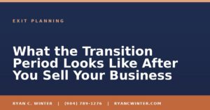 What the Transition Period Looks Like After You Sell Your Business - Ryan C. Winter, business broker serving Florida