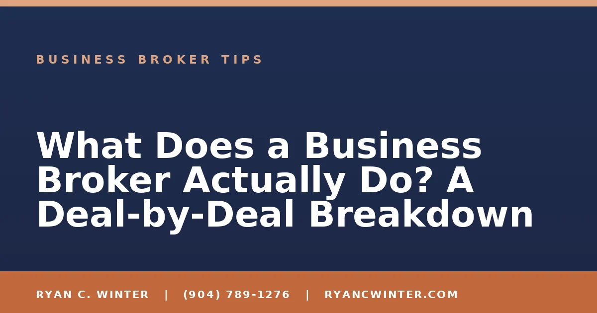 What Does a Business Broker Actually Do? A Deal-by-Deal Breakdown - Ryan C. Winter, business broker serving Florida