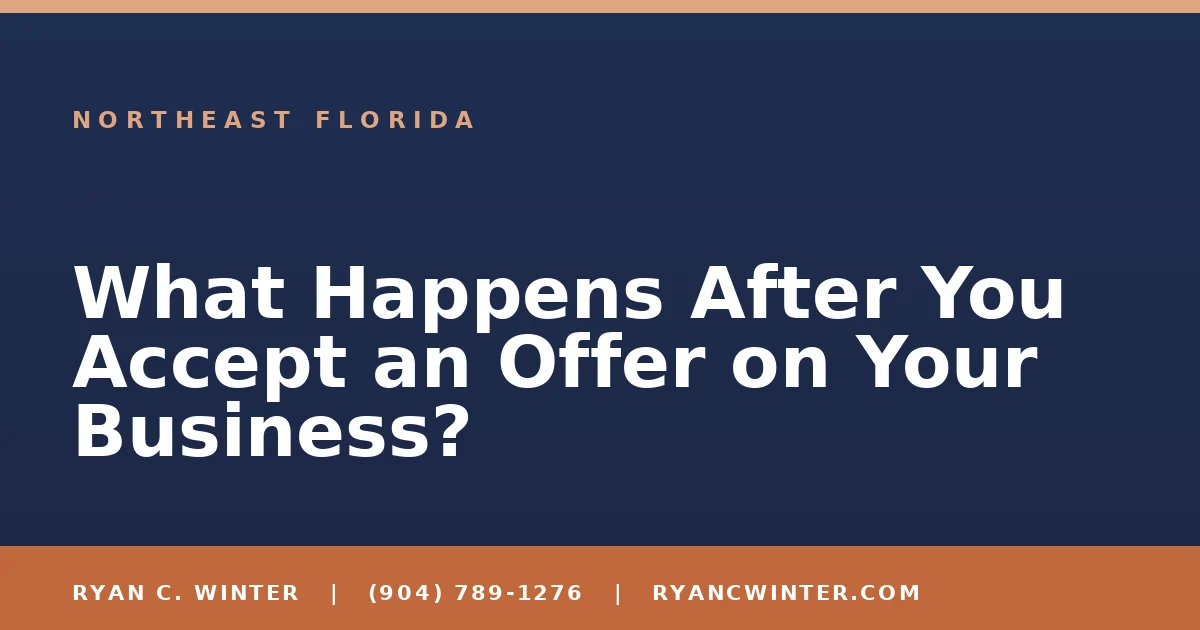 What Happens After You Accept an Offer on Your Business? - Ryan C. Winter, business broker serving Florida