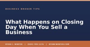 What Happens on Closing Day When You Sell a Business - Ryan C. Winter, business broker serving Florida