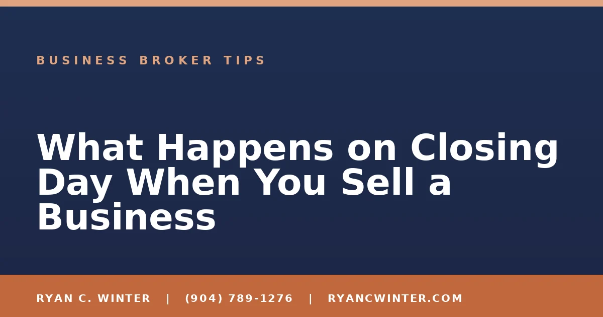 What Happens on Closing Day When You Sell a Business - Ryan C. Winter, business broker serving Florida