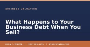 What Happens to Your Business Debt When You Sell? - Ryan C. Winter, business broker serving Florida