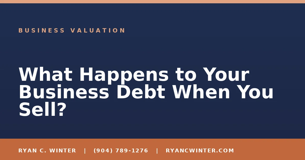 What Happens to Your Business Debt When You Sell? - Ryan C. Winter, business broker serving Florida