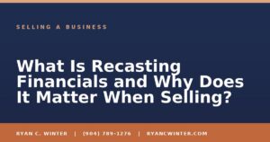 What Is Recasting Financials and Why Does It Matter When Selling? - Ryan C. Winter, business broker serving Florida