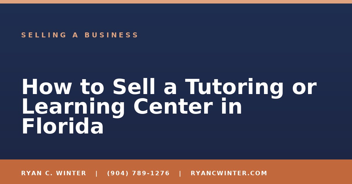 How to Sell a Tutoring or Learning Center in Florida