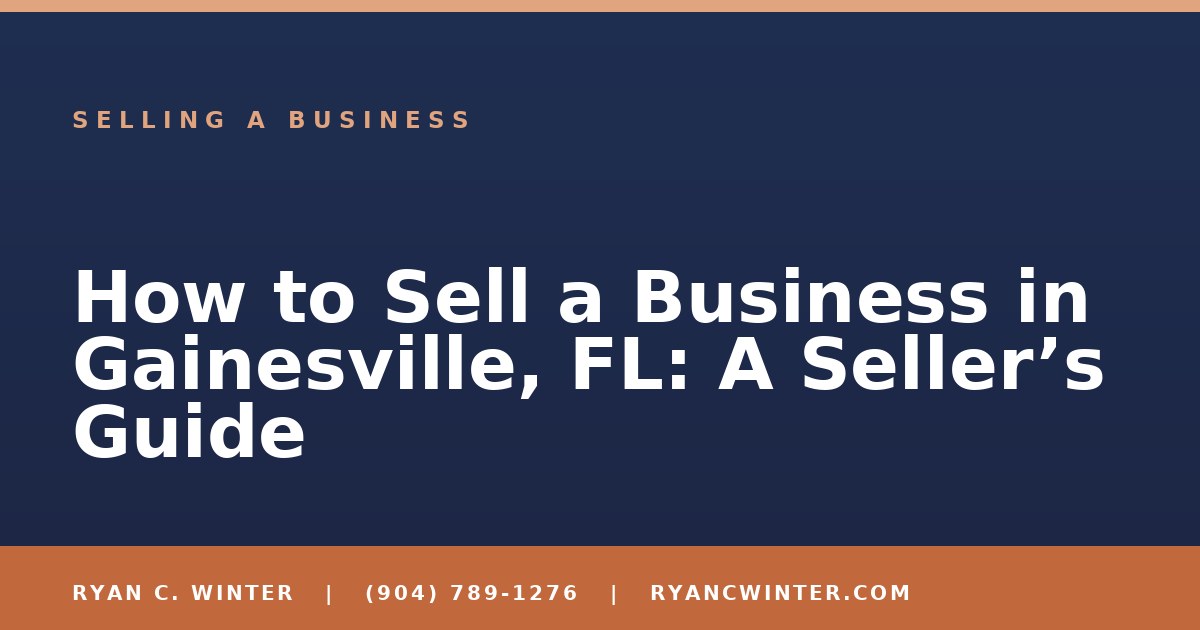 How to Sell a Business in Gainesville, FL: A Seller's Guide