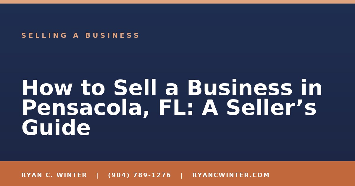 How to Sell a Business in Pensacola, FL: A Seller's Guide