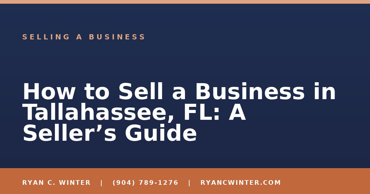 How to Sell a Business in Tallahassee, FL: A Seller's Guide
